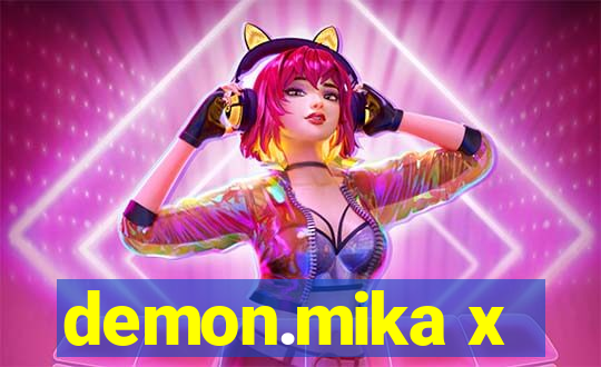 demon.mika x